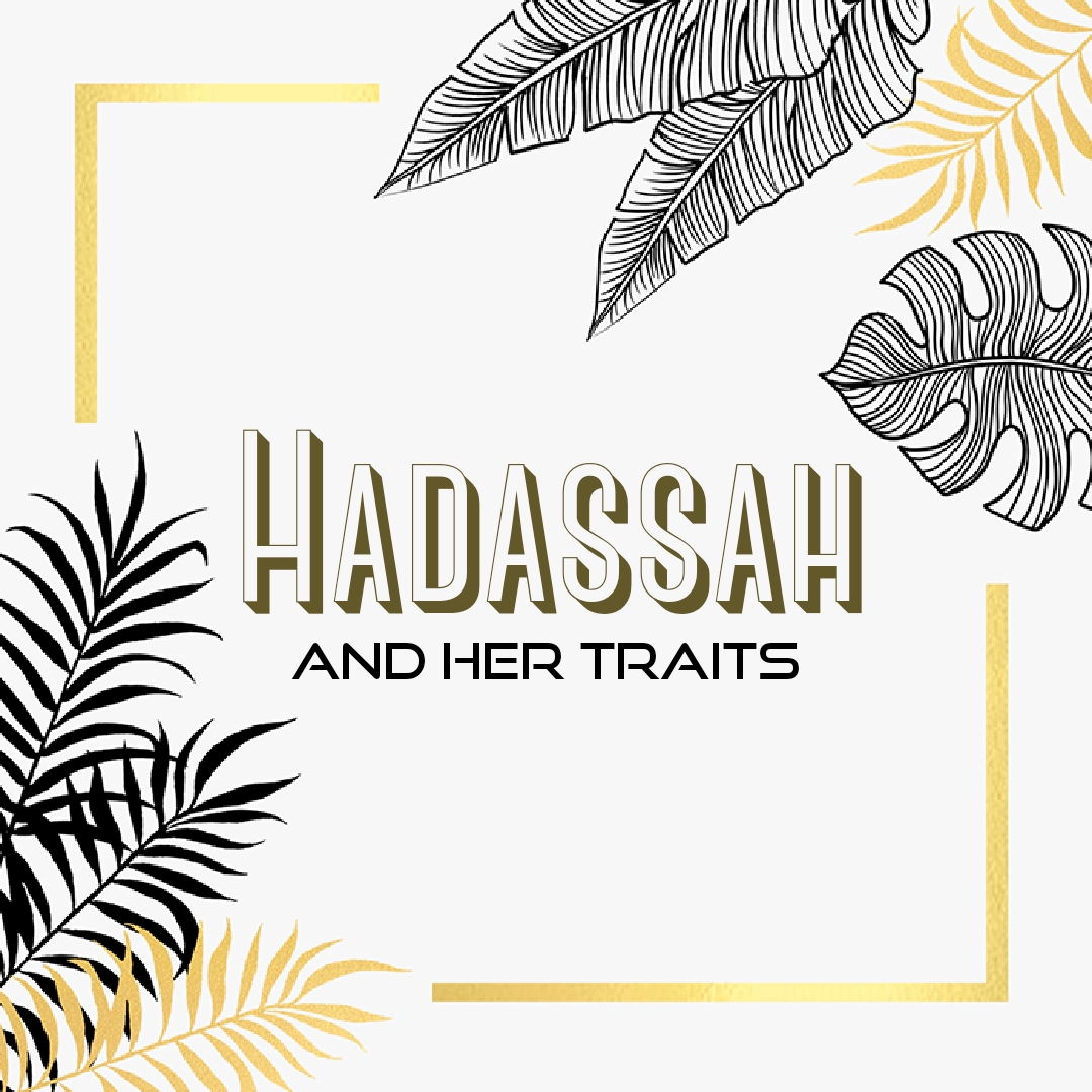 The Traits of Hadassah